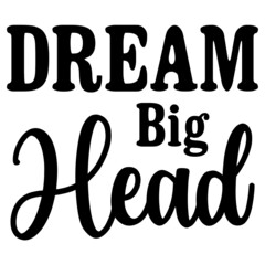 Dream Big Head