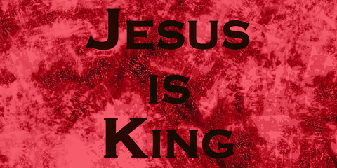 Jesus is King. - obrazy, fototapety, plakaty