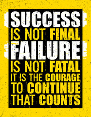 Success is not final; failure is not fatal: it is the courage to continue that counts. Motivational quote.
