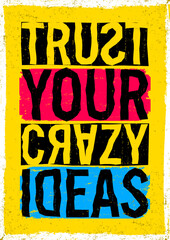 Fototapeta premium Trust your crazy ideas. Motivational quote.