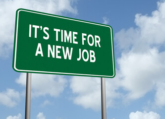It's Time for a New Job sign.
