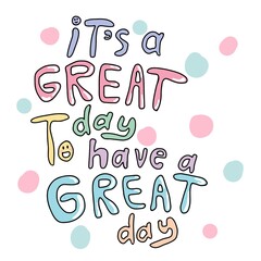 It's a great day to have a great day word quote vector illustration - 506324373