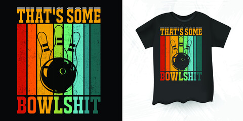 That's Some Bowlshit Funny Strike Bowling Gift Bowler Bowling Retro Vintage Men Women T-shirt Design