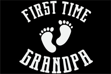 First Time Grandpa T-shirt, Fathers Day Shirt, Daddy, Papa, New Dad, Best Dad Ever, Grandpa, Grandfather, Gift For Dad, Gift For Father, Father's day T-Shirt Design