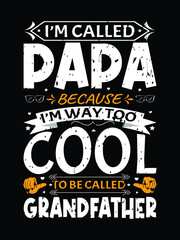 I'm called papa because I'm way too cool to be called grandfather premium t shirt design, happy father's day premium t shirt design 