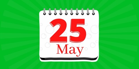 25 may, calendar with the day twenty five of the month of may in white color and background green