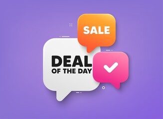 Deal of the day tag. 3d bubble chat banner. Discount offer coupon. Special offer price sign. Advertising discounts symbol. Day deal adhesive tag. Promo banner. Vector