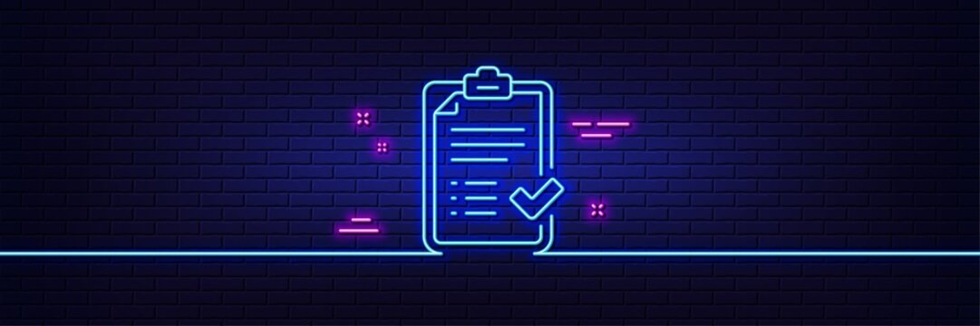 Neon light glow effect. Approved checklist line icon. Accepted or confirmed sign. Report symbol. 3d line neon glow icon. Brick wall banner. Approved checklist outline. Vector