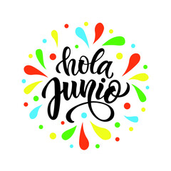 Hola Junio (Hello June in Spanish) - handwritten text, modern brush calligraphy, lettering typography. Summer postcard, invitation, flyer. Vector illustration isolated on white background and splashes © Елена Тагильцева