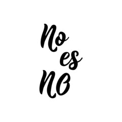 No means no - in Spanish. Lettering. Ink illustration. Modern brush calligraphy.