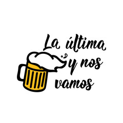 The last one and we leave - in Spanish. Lettering. Ink illustration. Modern brush calligraphy.