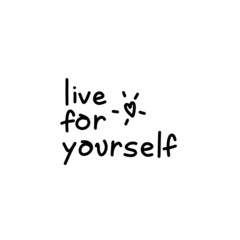 live for yourself