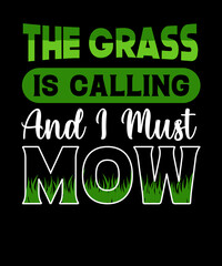 Obraz premium The Grass Is Calling I Must Mow Lawn Mowing Shirt Gardening t-shirt design