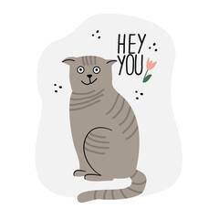 Card with a lovely lop - eared cat. Hand drawn flat vector illustration and lettering. Hey you quote.