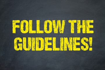 Follow the Guidelines!