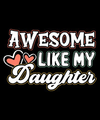 AWESOME LIKE MY DAUGHTER Heart shape outline T-Shirt Design