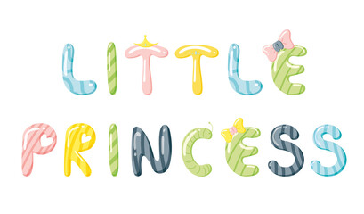 Candy Little Princess Lettering. Funny candy caramel letters. Vector cute illustration with text. Baby design for baby showers , posters, clothes, banners, wall art, cards.