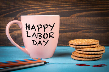 Happy Labor Day. Coffee mug on office desk