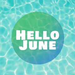 Digital composite image of hello june text over clear blue water in swimming pool on sunny day - obrazy, fototapety, plakaty