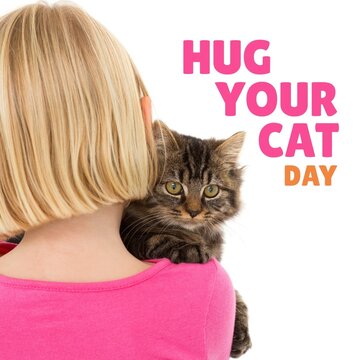 Digital composite of hug your cat day text by blond caucasian girl with pet on white background