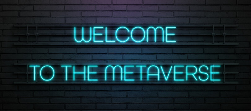 neon message WELCOME TO THE METAVERSE on a dark brick wall