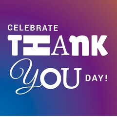 Illustrative image of celebrate thank you day white text against colorful background, copy space