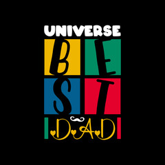 Universe best dad typography lettering for t shirt ready for print