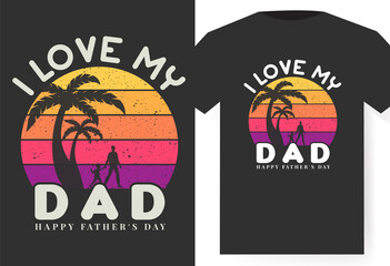 I Love your dad's T-shirt design,  unique dad t-shirt design template. vector illustration