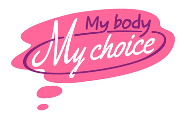 My body, my choice - slogan for feminist