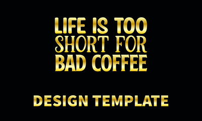 life is too short for bad coffee1  vector logo monogram template