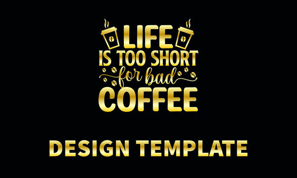 life is too short for bad coffee  vector logo monogram template
