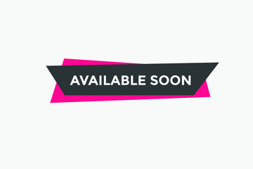 available soon text web button template. available soon sign icon label colorful
