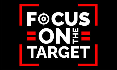 focus on the target motivational, inspirational typography t-shirt design.