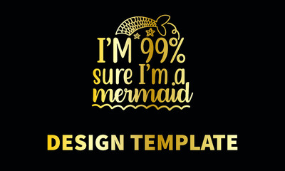 i am 99 percent sure i am a mermaid vector monogram abstract logo template