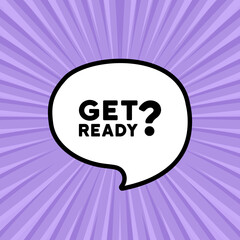 Speech bubble with Get ready text. Boom retro comic style. Pop art style. Vector line icon for Business and Advertising