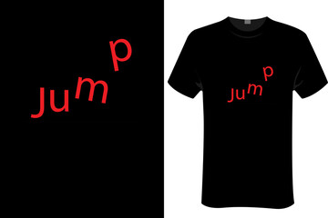 T shirt vector design, jump | modern stylish Vector illustration for print t-shirt, 
packaging, poster, mug, screen printing, tote bag,sticker, merchandise and other uses.