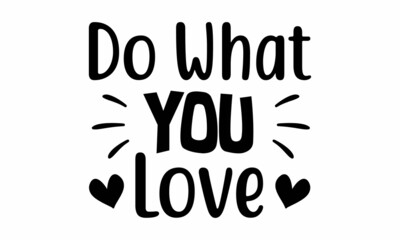 Do What You Love SVG Design.
