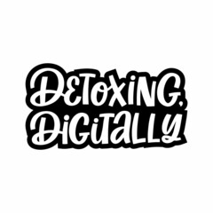 Hand drawn lettering quote. The inscription: detoxing digitally. Perfect design for greeting cards, posters, T-shirts, banners, print invitations.