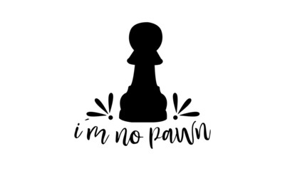 I’m No Pawn, Wordmark chess logo with king crown and bishop icon vector on negative space, Chess T-shirt design, Chess vector