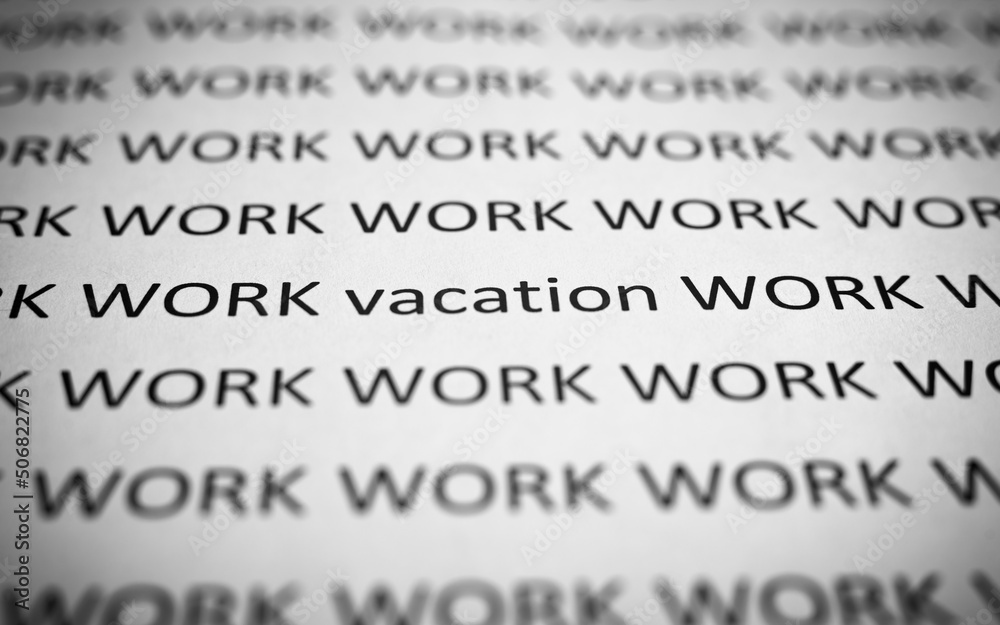Fototapete lots of work and little rest concept. printed text work and vacation on white paper, close-up. selec