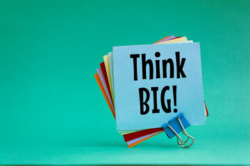 Text sign showing Think big.