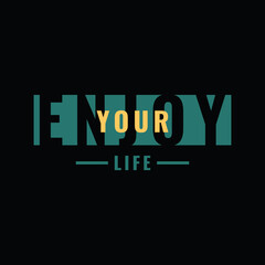 Fototapeta na wymiar Enjoy your life, slogan tee graphic typography for print t shirt design,vector illustration