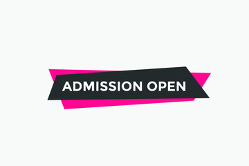 Admission open button. Admission open text web template. Admission open banner 
