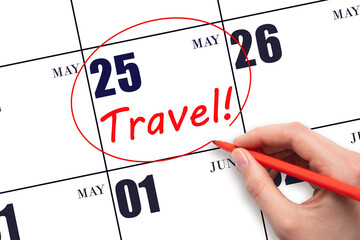 25th day of May. Hand drawing a red circle and writing the text TRAVEL on the calendar date 25 May....