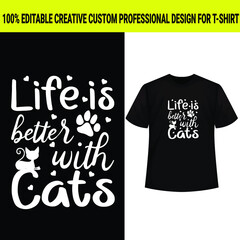 Life is better with cats, cat design, vector design, typography cat t-shirt design