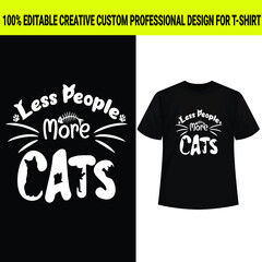 Fototapeta premium Less people more cats, cat design, vector design, typography cat t-shirt design