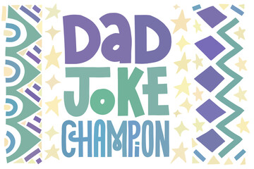 Funny Fathers Day card. Dad joke champion. Multicolor lettering with abstract shape decoration. Horizontal layout. - obrazy, fototapety, plakaty