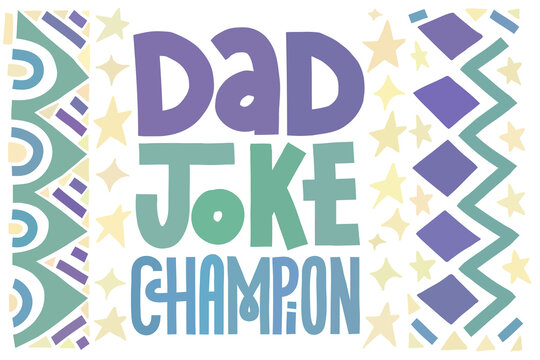 Funny Fathers Day card. Dad joke champion. Multicolor lettering with abstract shape decoration. Horizontal layout.