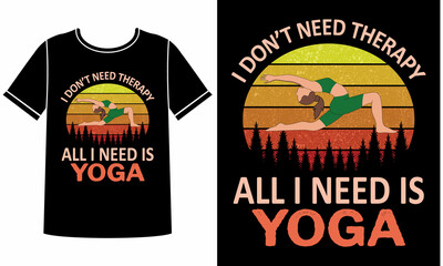 I don't need therapy i need yoga t-shirt design template