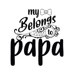 My belongs to papa t shirt design